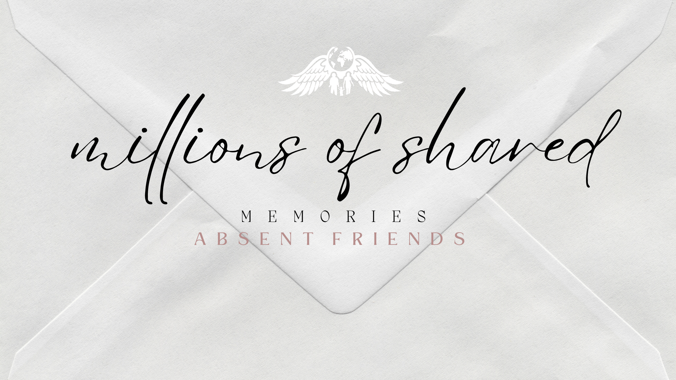 Millions of shared memories - Absent Friends